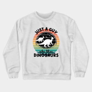 Just a guy who likes Dinosaurs 2 Crewneck Sweatshirt